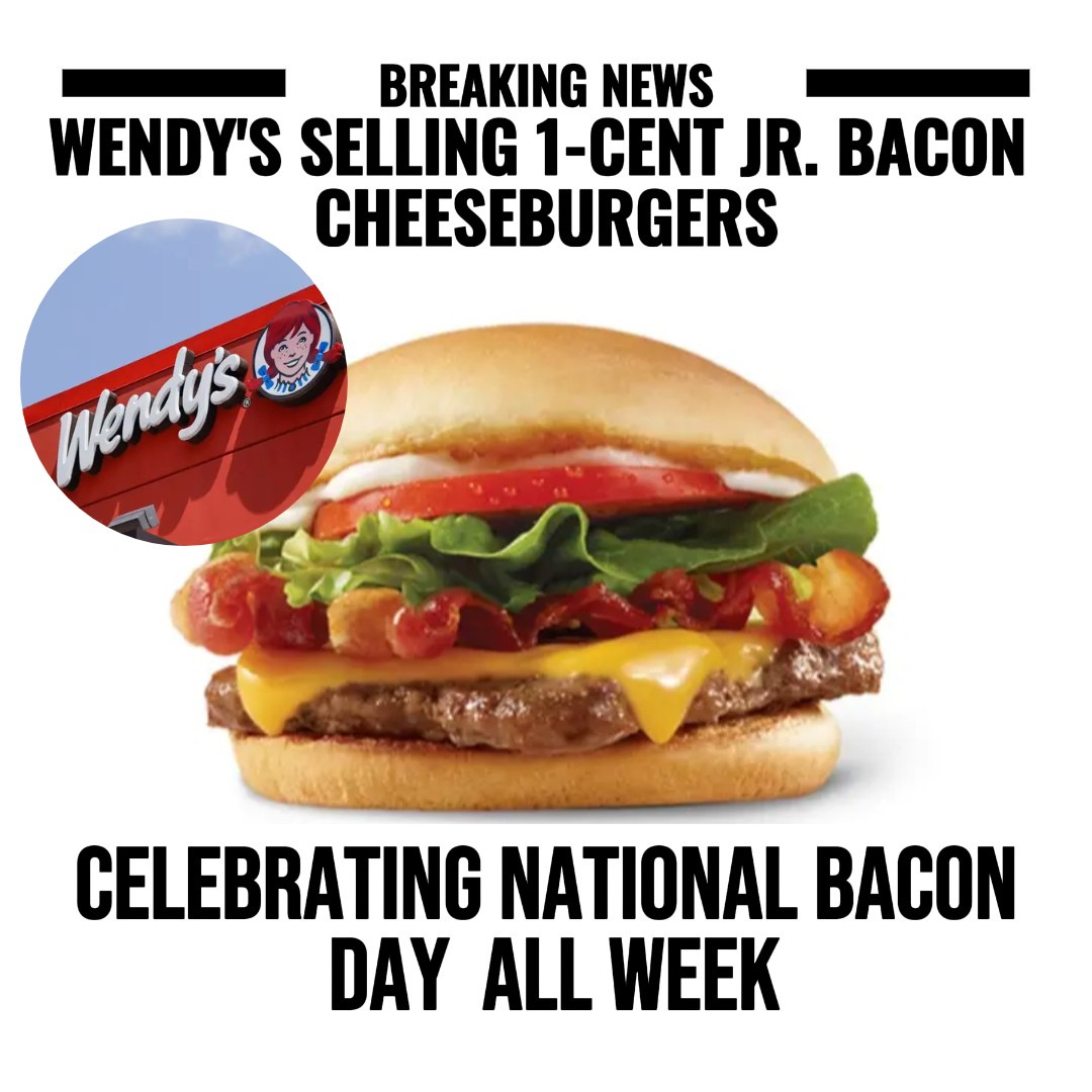Wendy's Selling Jr. Bacon Cheeseburger For 1 Cent