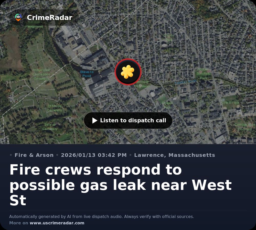 Fire crews respond to possible gas leak near West St, Lawrence MA ...