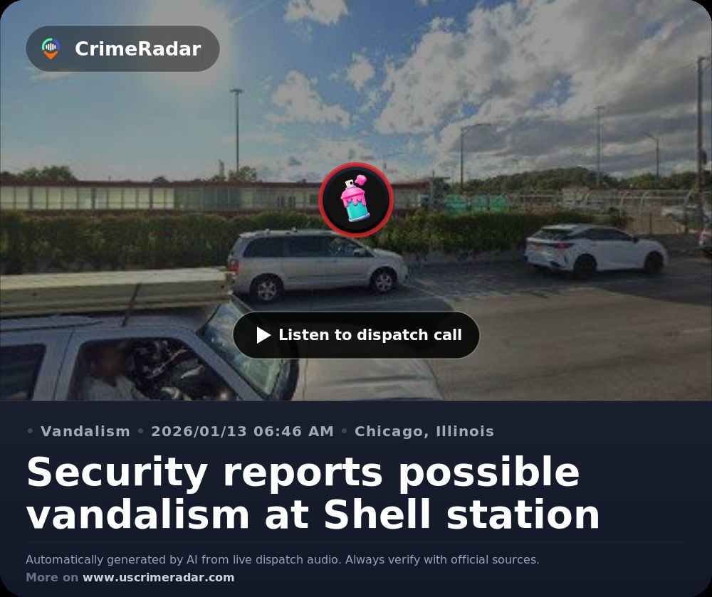 Shell Inc. Security Security reports possible vandalism at Shell station, Chicago IL ...