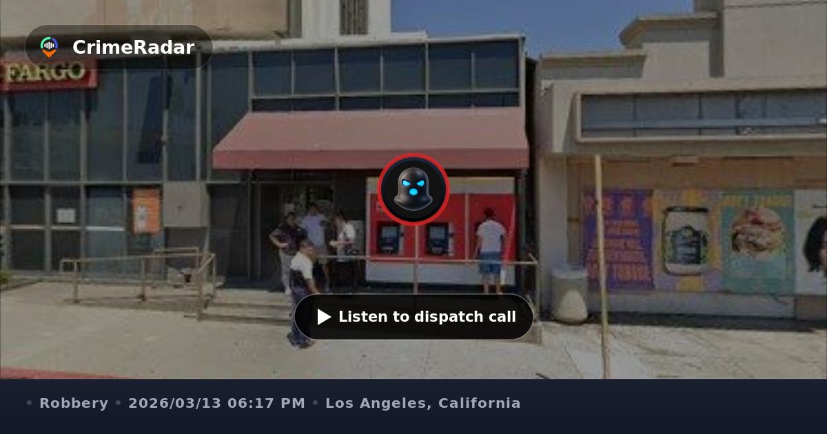 Possible robbery alarm at Wells Fargo bank, Los Angeles CA | CrimeRadar