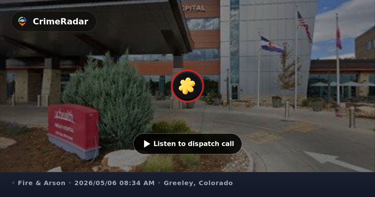 Uc Health Fire Code False fire alarm at UC Health Hospital in Greeley, Greeley CO | CrimeRadar