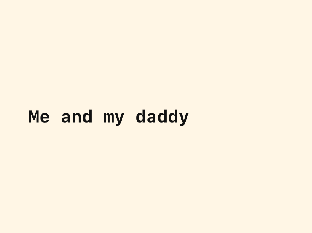 Me and my daddy 