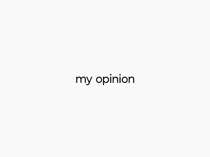 my opinion