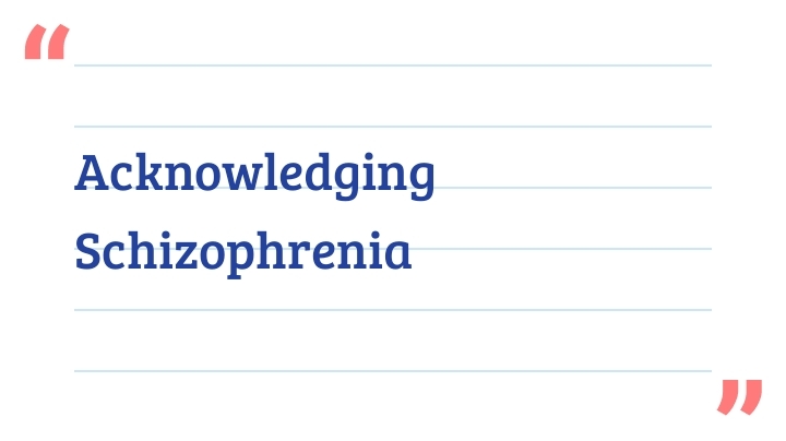 Acknowledging Schizophrenia