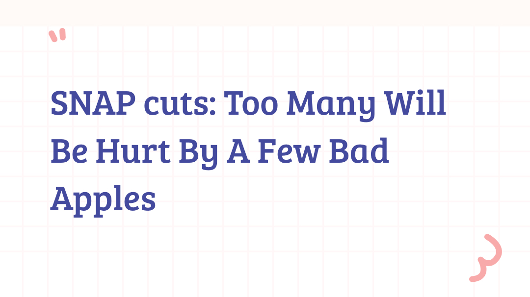 SNAP cuts: Too Many Will Be Hurt By A Few Bad Apples