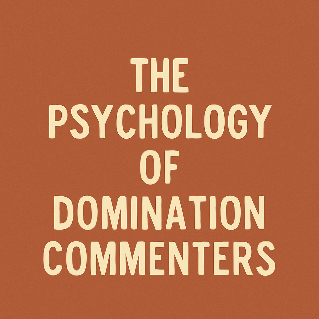THE PSYCHOLOGY OF DOMINATION COMMENTERS