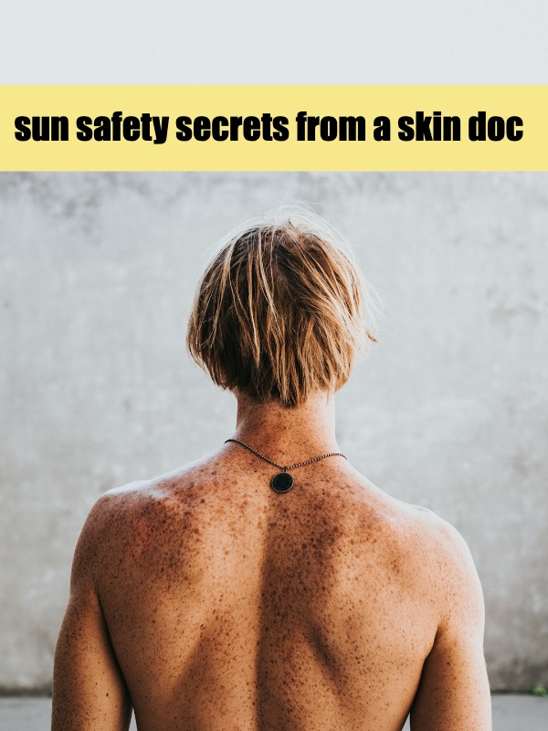 Derm’s truth: sun-kissed isn’t worth the risk!