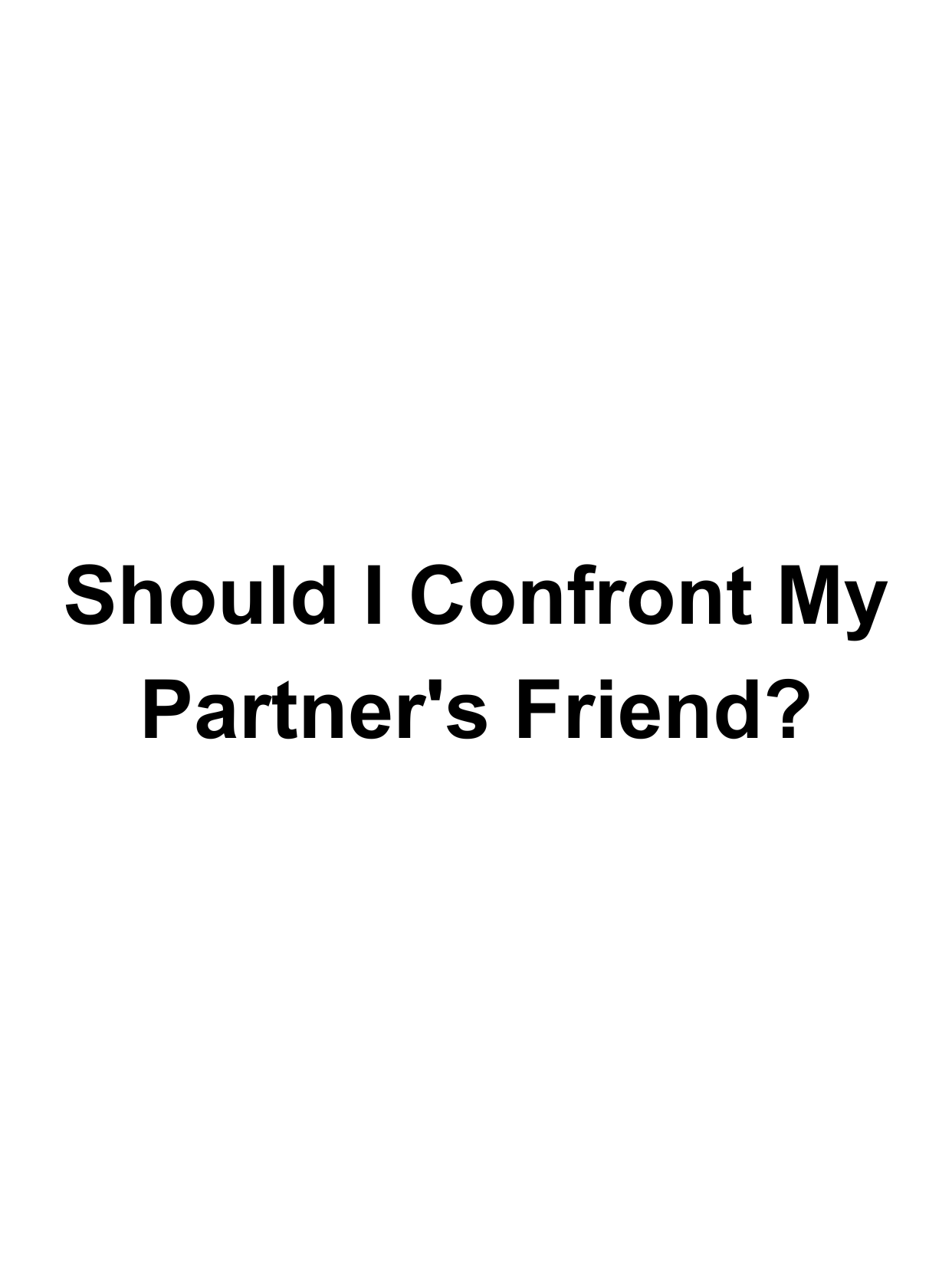 Should I Confront My Partner's Friend?