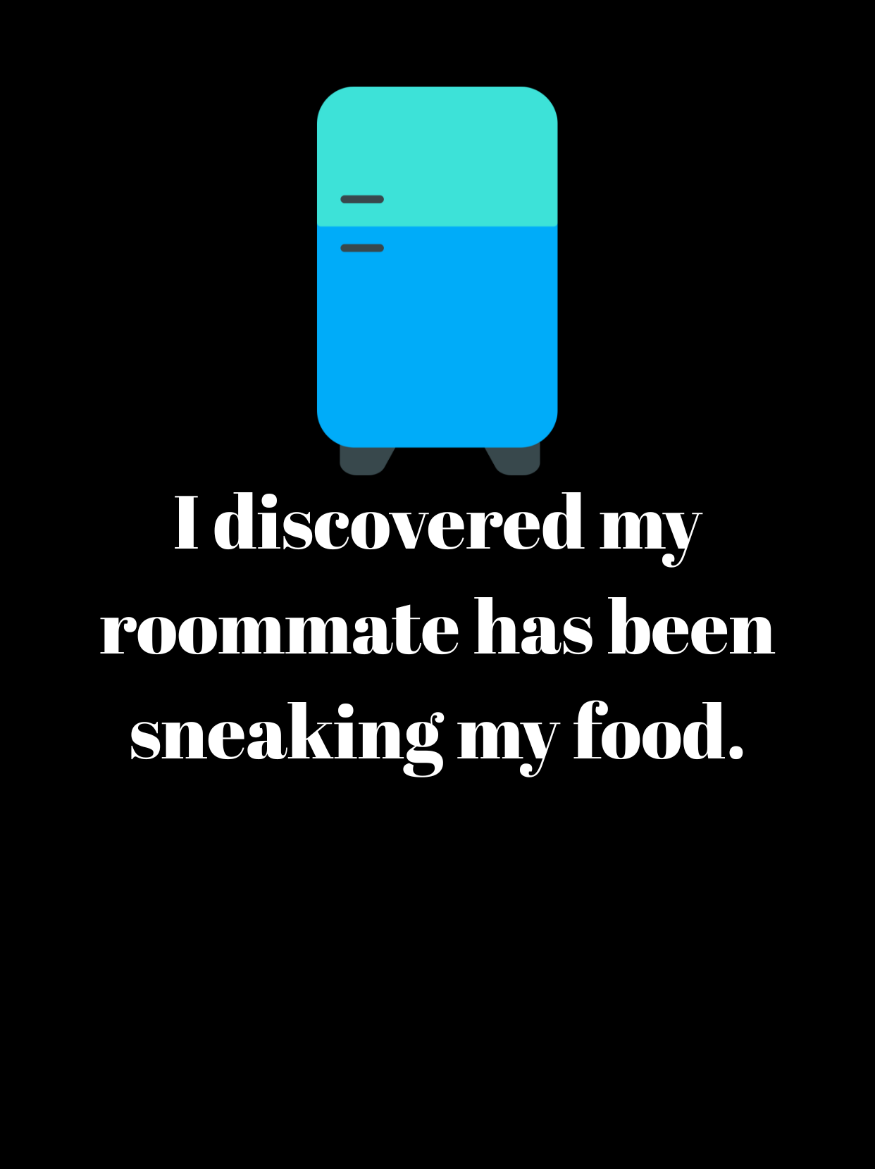 My Roommate Keeps Stealing My Food