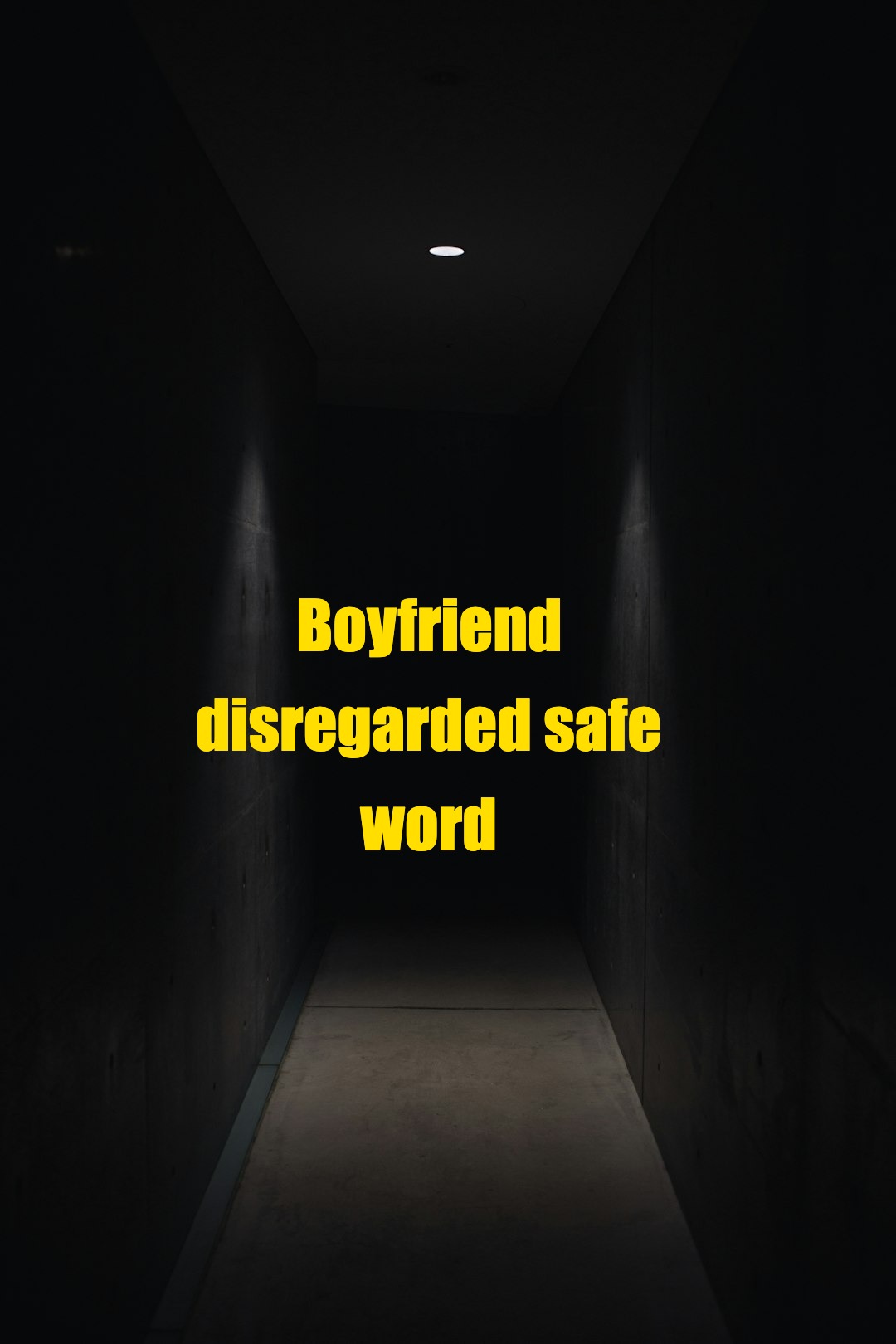 Boyfriend disregarded safe word