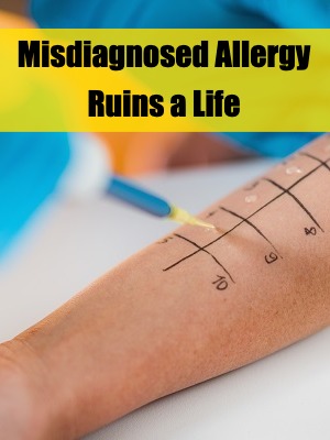 Misdiagnosed Allergy Ruins a Life