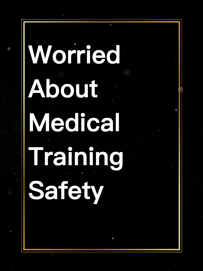 Worried About Medical Training Safety