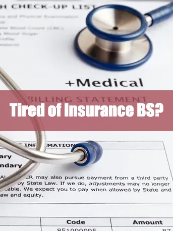 Tired of Insurance BS?