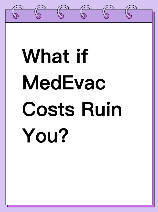 What if MedEvac Costs Ruin You?