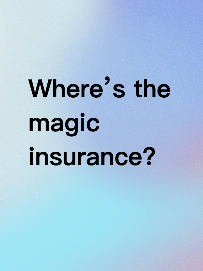 Where’s the magic insurance?