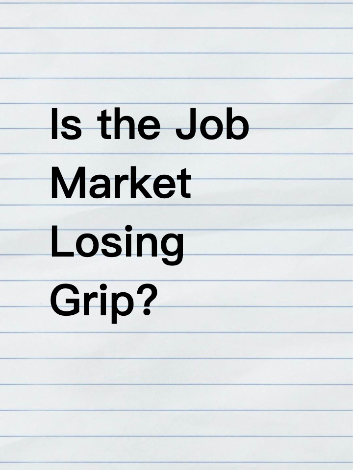 Is the Job Market Losing Grip?