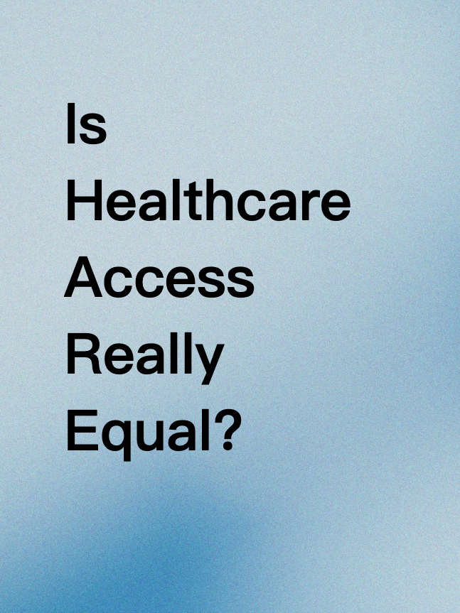 Is Healthcare Access Really Equal?