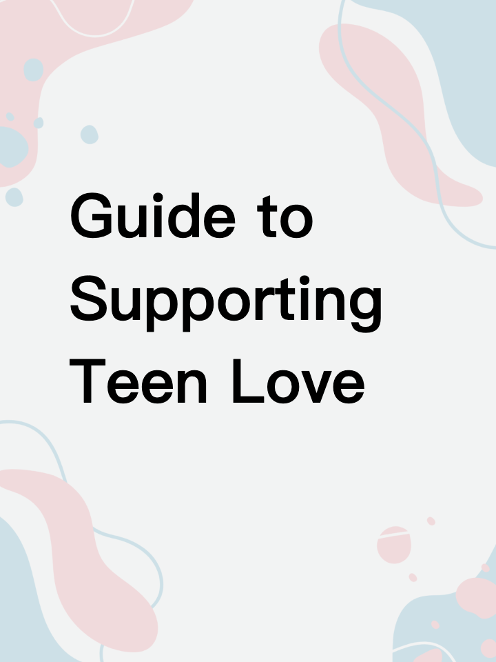 Guide to Supporting Teen Love