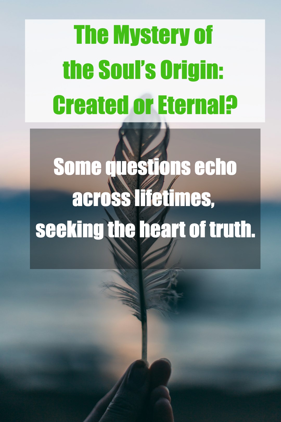 The Mystery of the Soul’s Origin: Created or Eternal?