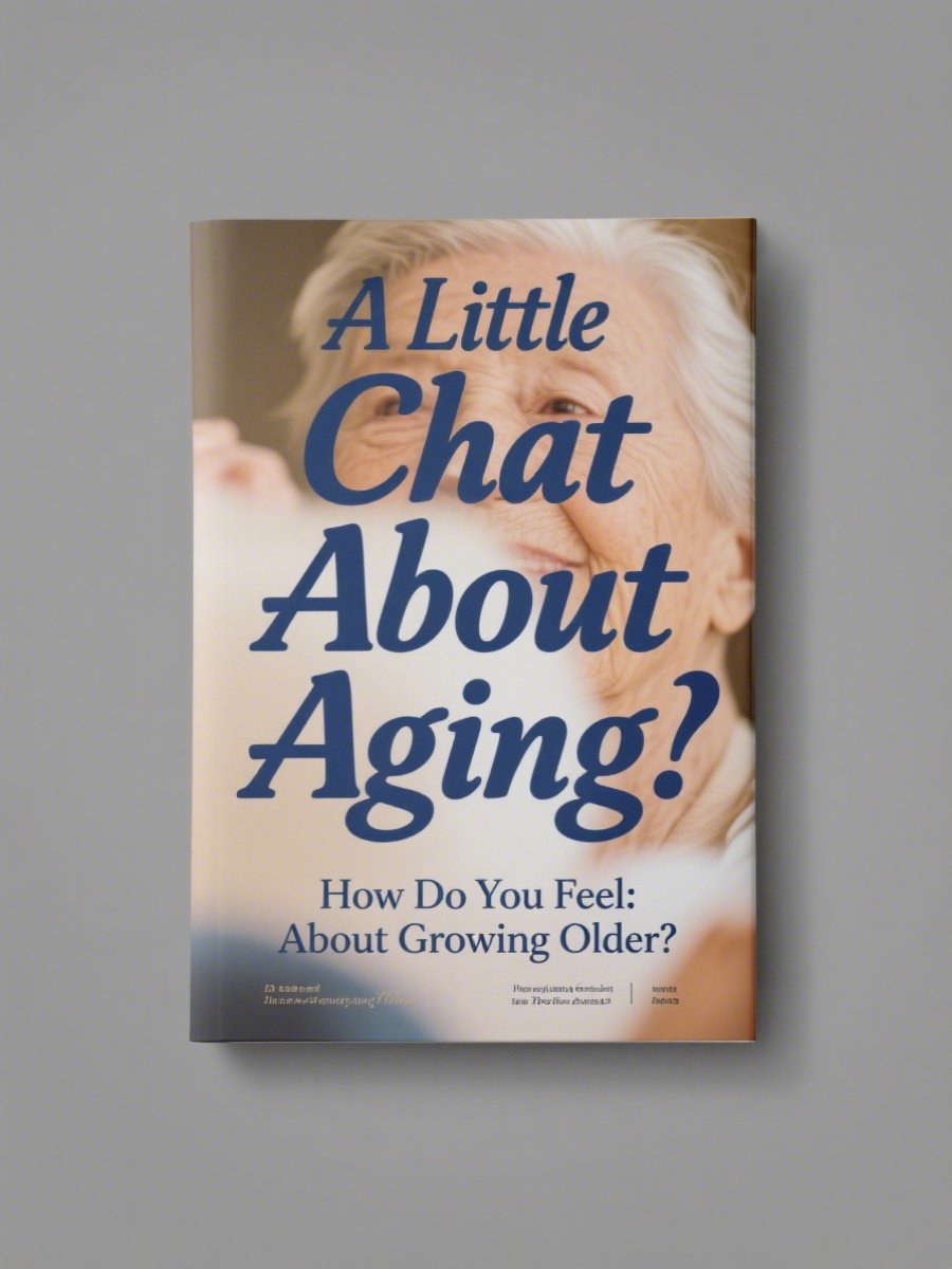 A Little Chat About Aging: How Do You Feel About Growing Older?
