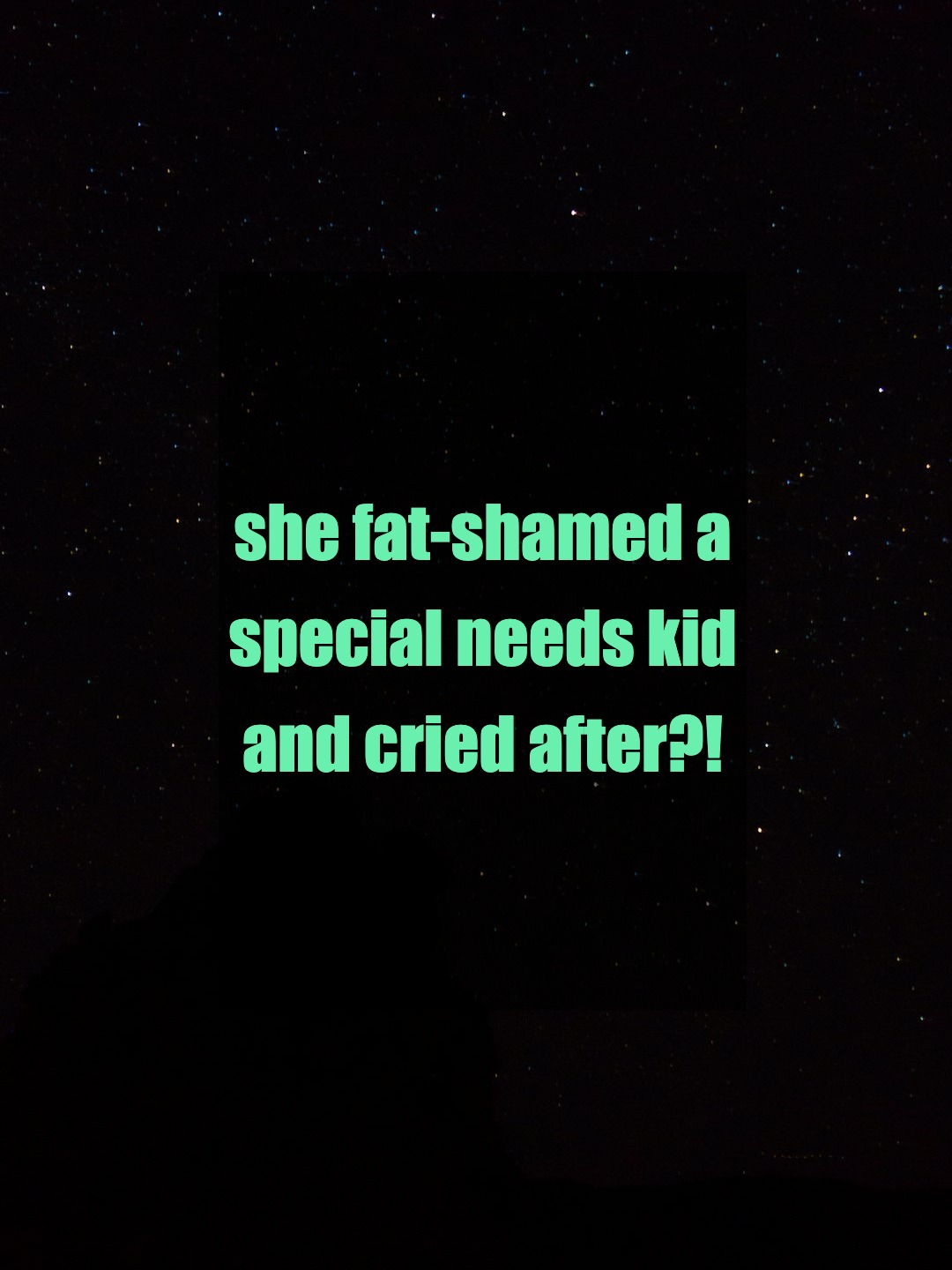 she fat-shamed a special needs kid and cried after?!