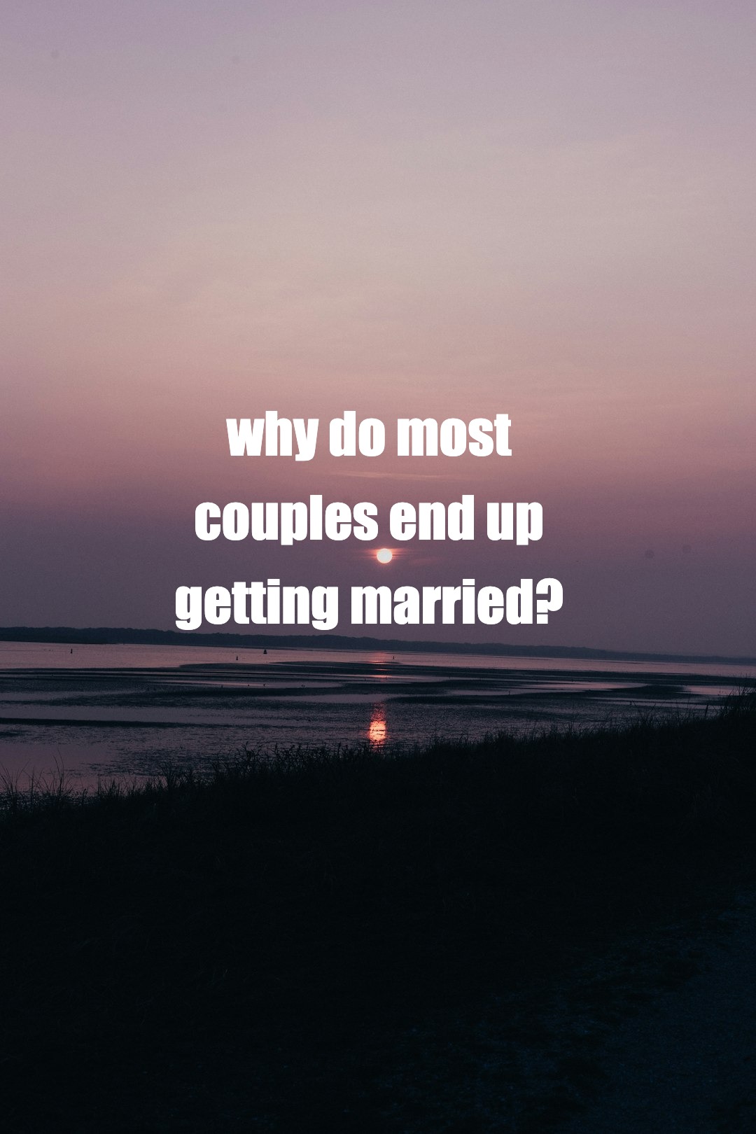 why do most couples end up choosing marriage?