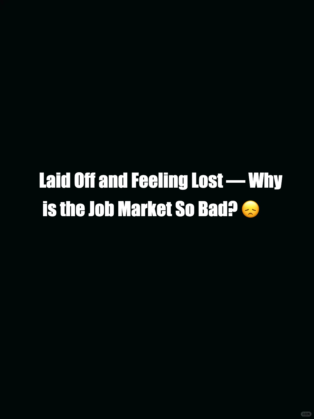 Laid Off and Feeling Lost — Why is the Job Market So Bad? 😞