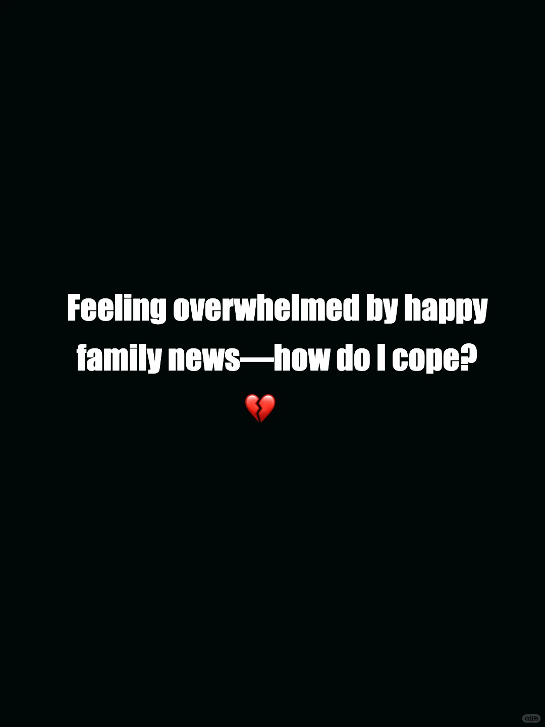 Struggling with mixed emotions over family news​