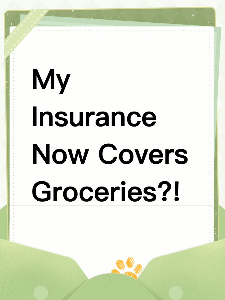 My Insurance Now Covers Groceries?!