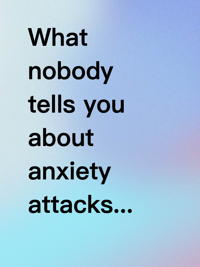 What nobody tells you about anxiety attacks...