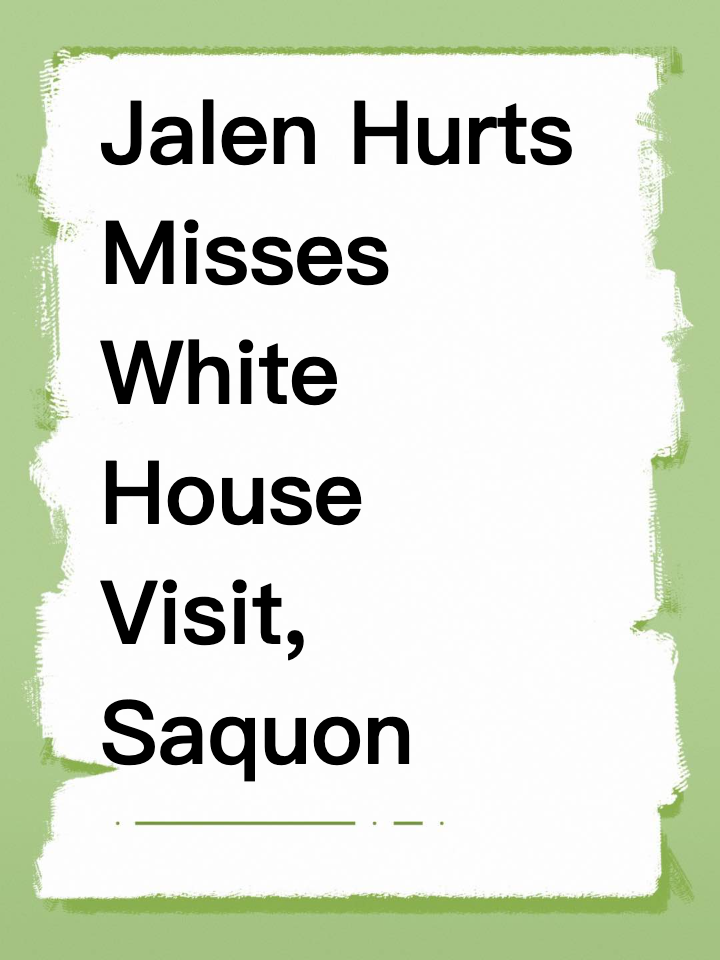 Jalen Hurts Misses White House Visit, Saquon Golfs with Trump: Two Eagles, Two Messages?