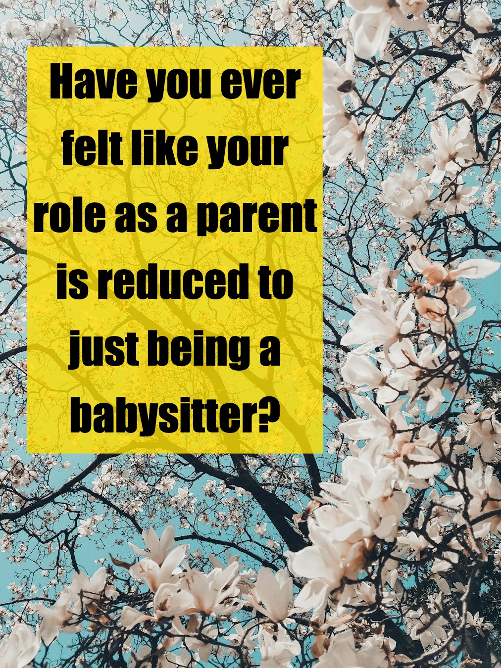 When Parenting Feels Like Just Babysitting