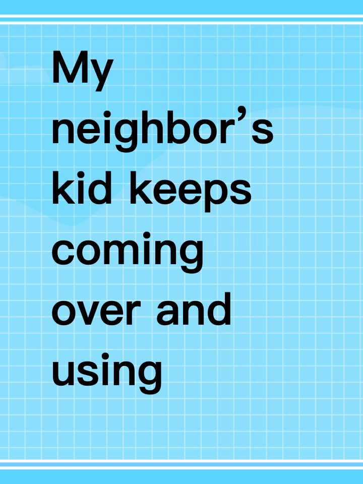 My neighbor’s kid keeps coming over and using our pool
