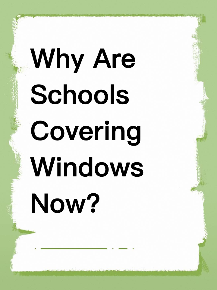 Why Are Schools Covering Windows Now?
