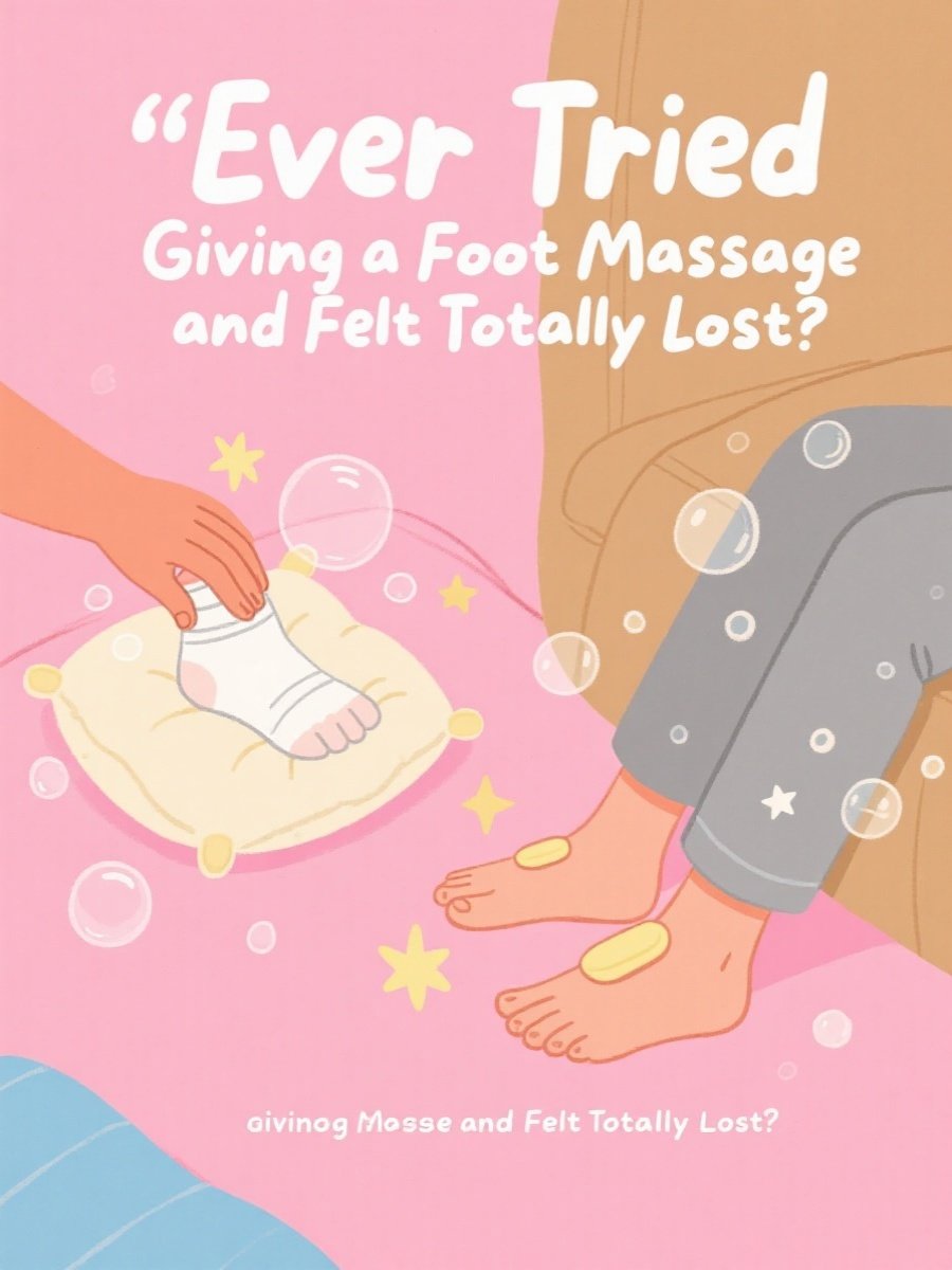 Ever Tried Giving a Foot Massage and Felt Totally Lost?