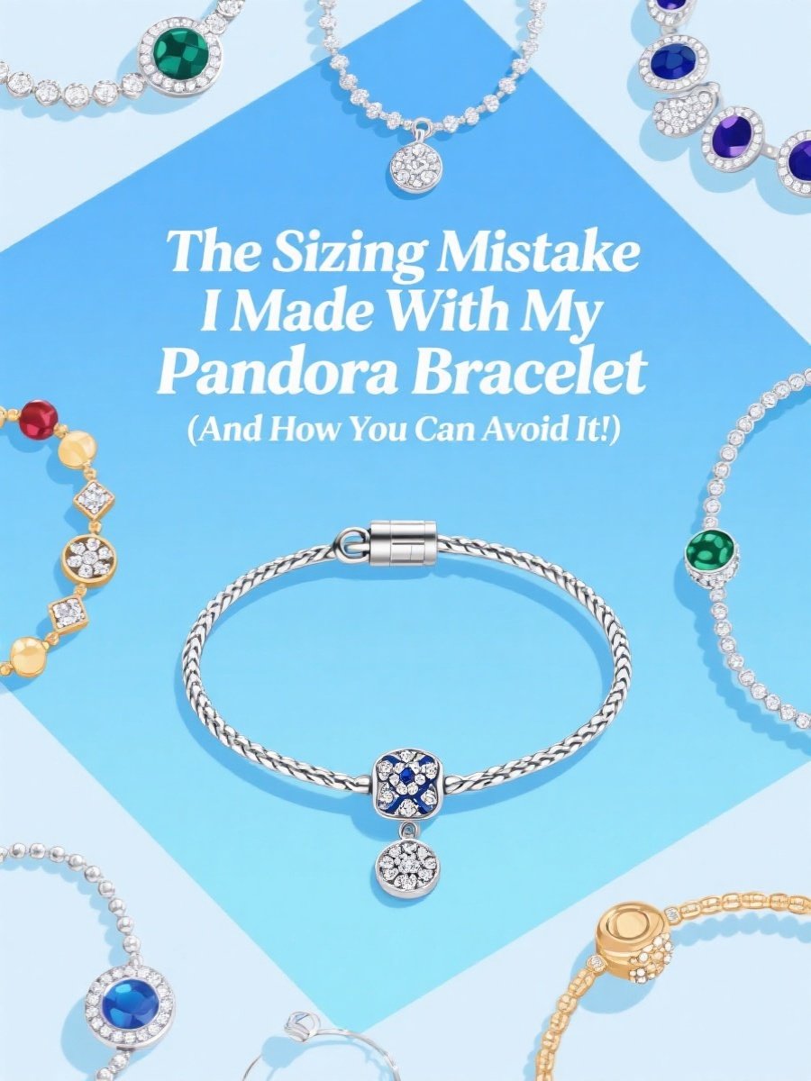 The Sizing Mistake I Made With My Pandora Bracelet (And How You Can Avoid It!)