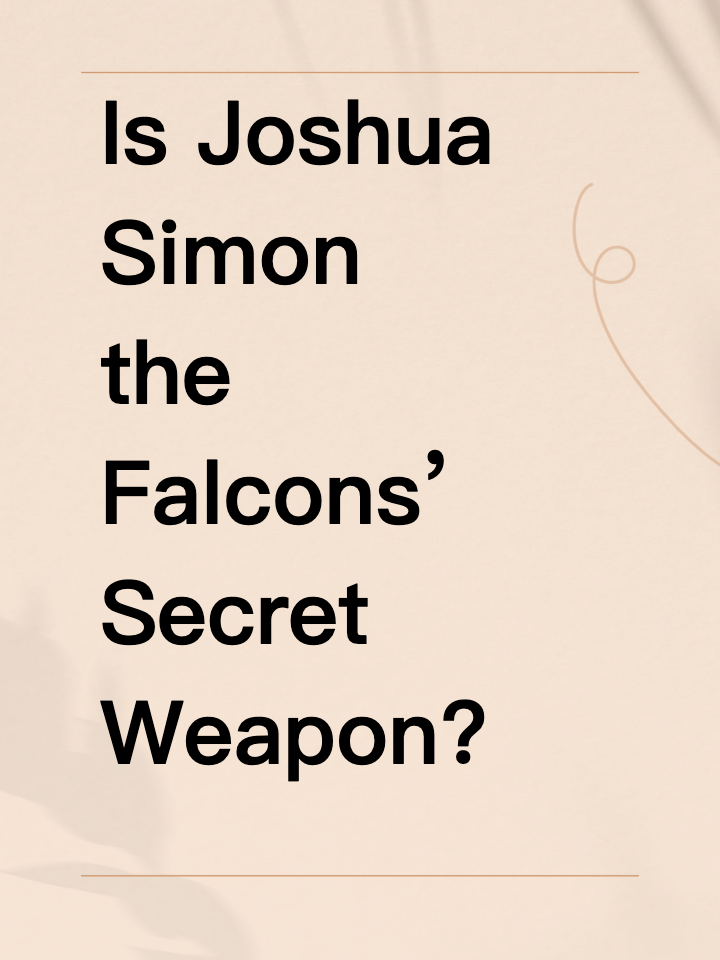 Is Joshua Simon the Falcons’ Secret Weapon?