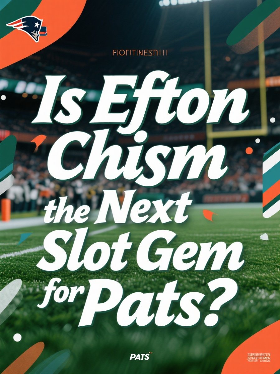 Is Efton Chism the Next Slot Gem for Pats?