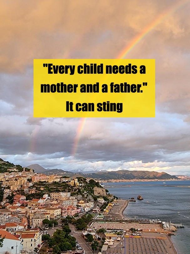 Responding with Love: When Someone Says Kids Need a Mom and Dad