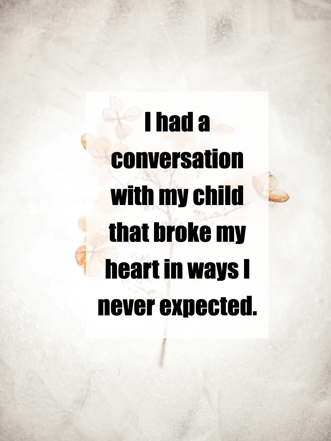 The Heartbreak of Hearing My Child’s Silent Struggle