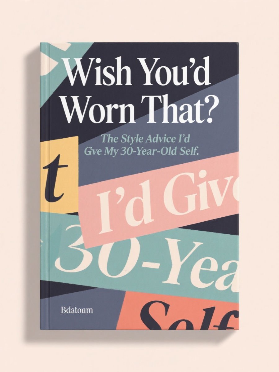 Wish You’d Worn That? The Style Advice I’d Give My 30-Year-Old Self