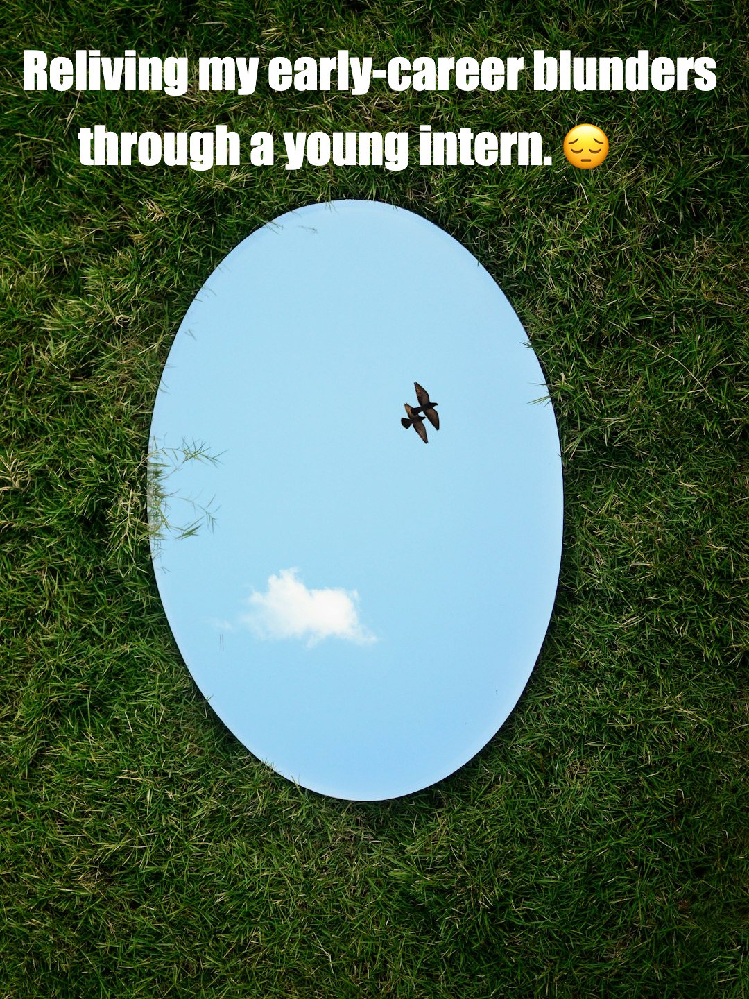 Seeing My Past Mistakes in an Intern​