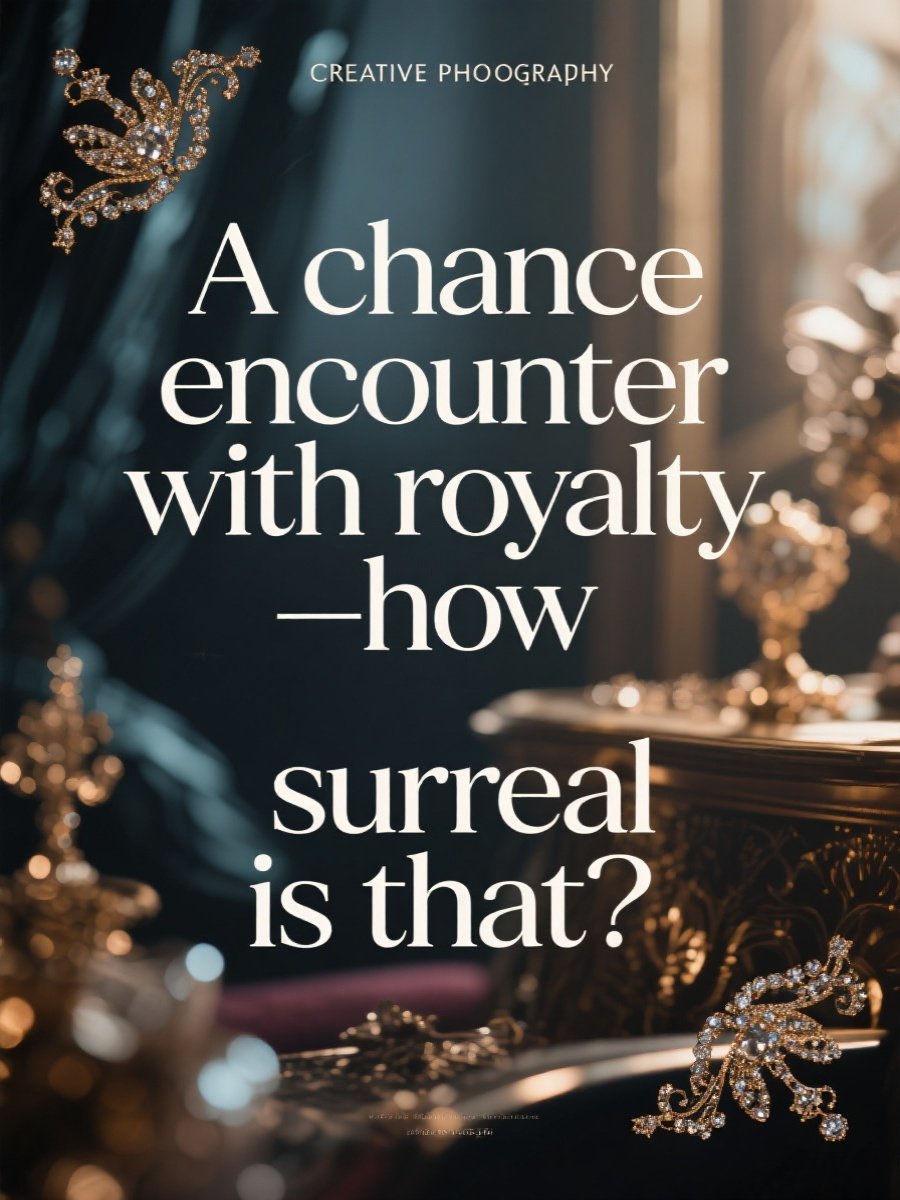 Have You Ever Seen Royalty in Person?​🤔