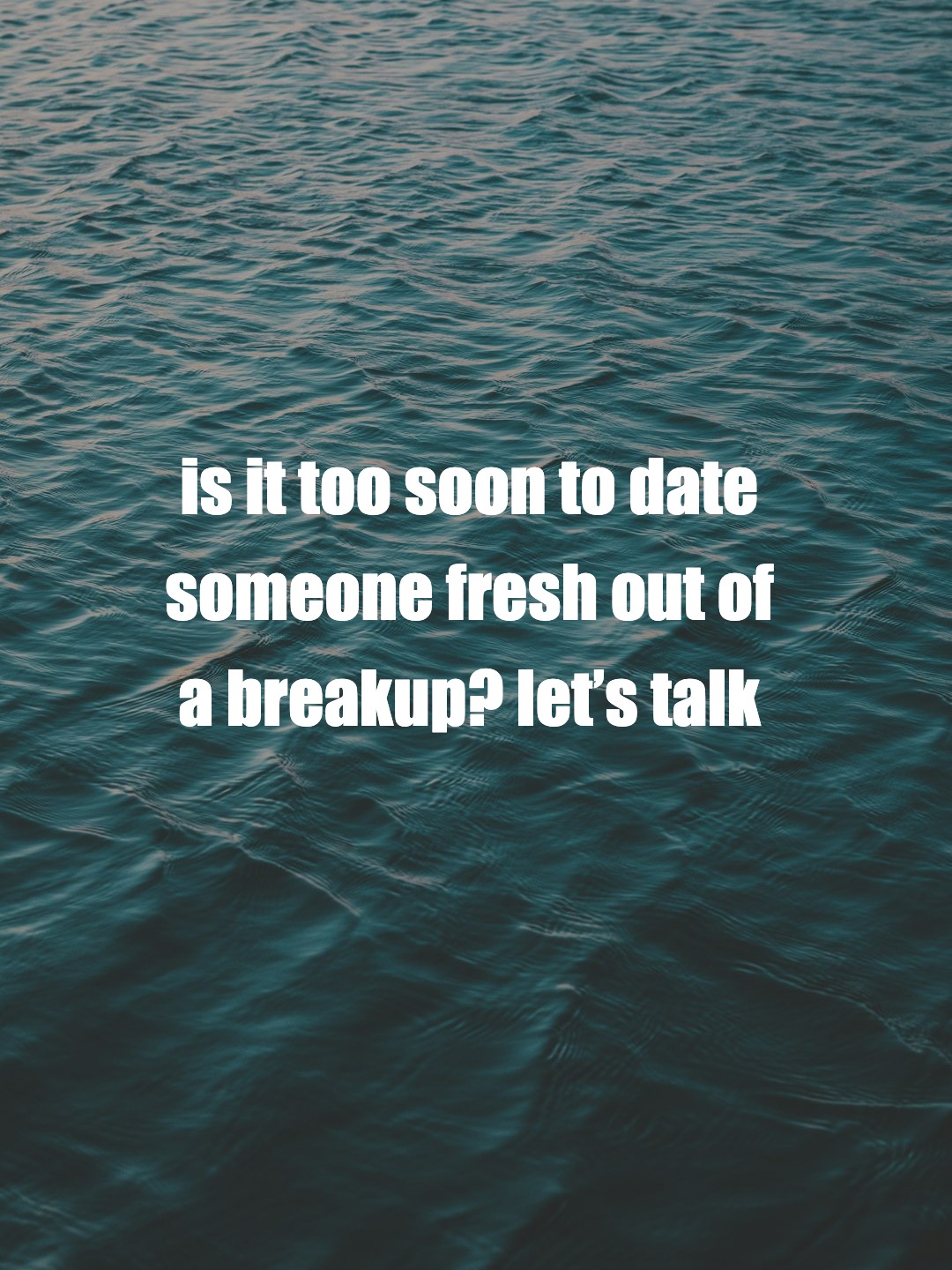 is it too soon to date someone fresh out of a breakup? let’s talk