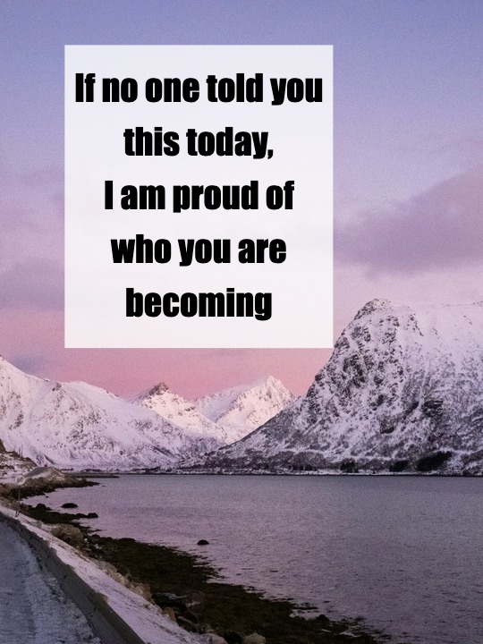 You Are Becoming Someone Beautiful—And I See You