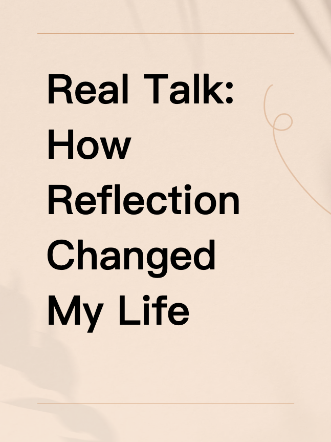 Real Talk: How Reflection Changed My Life