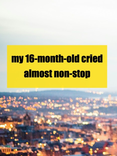 When Your 16-Month-Old Won’t Stop Crying: Navigating the Tough Moments
