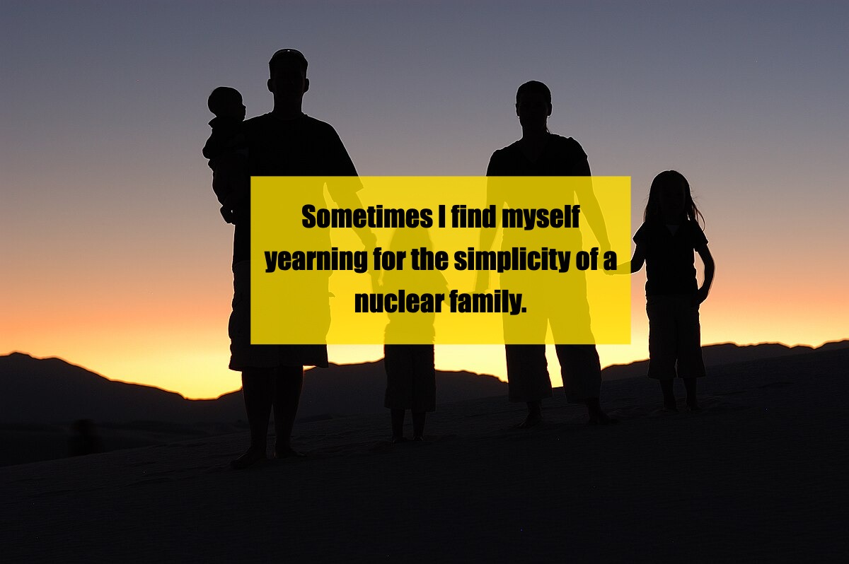 Why I Long for a Simple Nuclear Family Life
