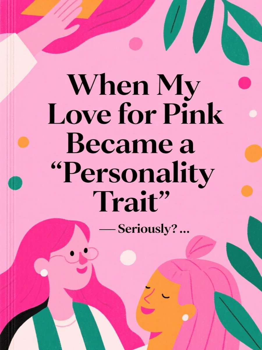 When My Love for Pink Became a 'Personality Trait'—Seriously?