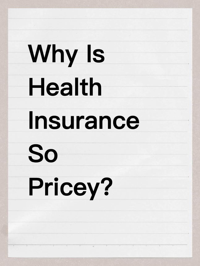Why Is Health Insurance So Pricey?
